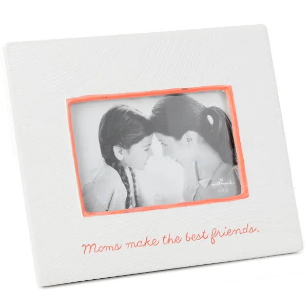 Hallmark Moms Make the Best Friends Ceramic Picture Frame, 4x6